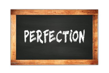 PERFECTION text written on black wooden frame school blackboard.