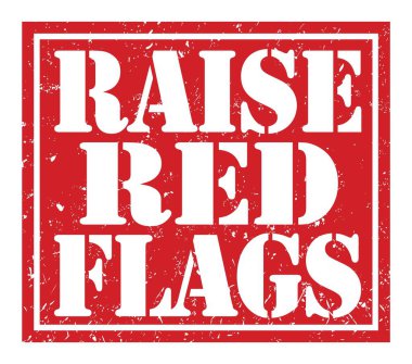 RAISE RED FLAGS, words written on red stamp sign