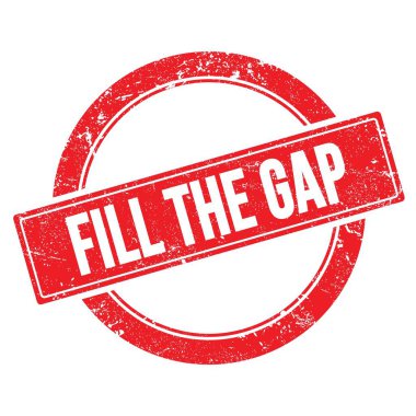 FILL THE GAP text on red grungy round vintage stamp.