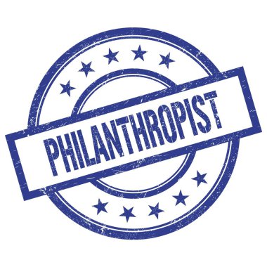 PHILANTHROPIST text written on blue round vintage rubber stamp.