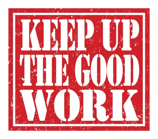 Keep Good Work Words Written Red Stamp Sign — Zdjęcie stockowe