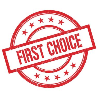 FIRST CHOICE text written on red round vintage rubber stamp.