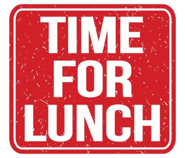 TIME FOR LUNCH, text written on red vintage stamp sign