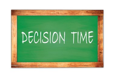 DECISION  TIME text written on green wooden frame school blackboard.
