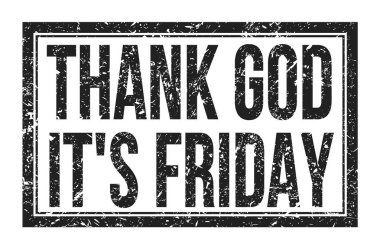 Tanrı 'ya şükür, bugün cuma. Siyah dikdörtgen damgası üzerine yazılmış kelimeler.