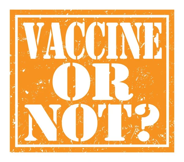 Vaccine Czy Nie Słowa Napisane Pomarańczowym Znaku Znaczka — Zdjęcie stockowe