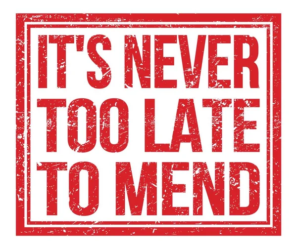 Never Too Late Mend Written Red Grungy Stamp Sign — Stock Photo, Image
