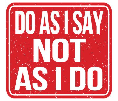 Dediğim gibi yapma, kırmızı pul üzerine yazılmış bir mesaj.