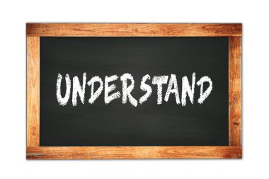 UNDERSTAND siyah ahşap çerçeve okul tahtasına yazılmış metin.