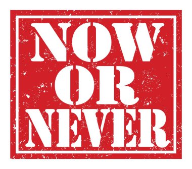 Şimdi ya da asla, kırmızı pul üzerine yazılmış kelimeler.