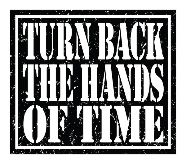 Turn Back Hands Time Words Written Black Stamp Sign — Stock fotografie