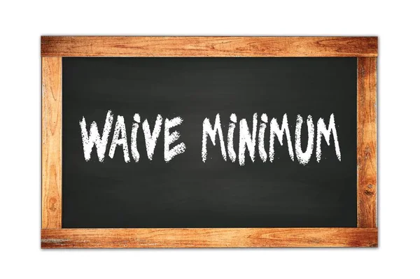 Waive Minimumテキストは黒木枠スクール黒板に書かれています — ストック写真