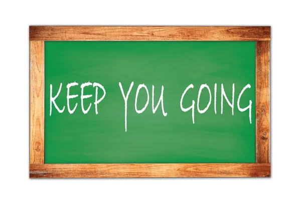 Keep You Going Tekst Napisany Zielonej Drewnianej Ramce Szkoły Tablicy — Zdjęcie stockowe