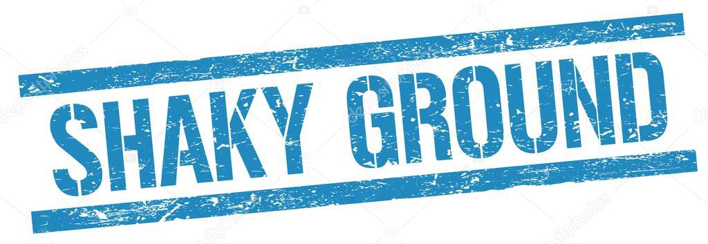 SHAKY GROUND text on blue grungy rectangle stamp sign.