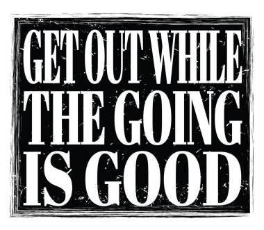 Her şey yolundayken çık dışarı. Siyah, kirli damga işaretine yazılı.