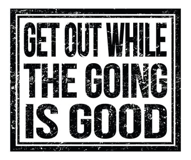 Her şey yolundayken çık dışarı. Siyah, kirli damga işaretine yazılı.