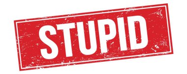 Kırmızı grungy dikdörtgen damga işareti üzerinde STUPID metin.