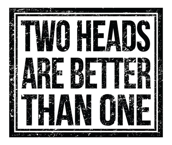 Two Heads Better One Written Black Grungy Stamp Sign — Stock Photo, Image