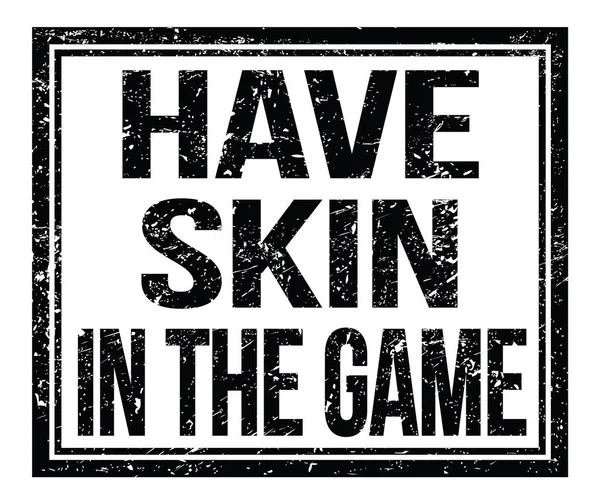 Have Skin Game Written Black Grungy Stamp Sign — Fotografia de Stock