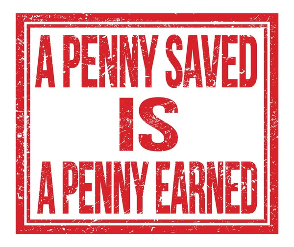 stock image A PENNY SAVED IS A PENNY EARNED, written on red grungy stamp sign