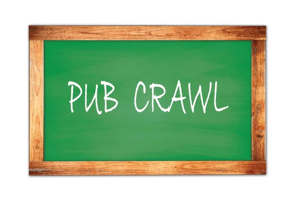 Pub Crawl Κείμενο Γραμμένο Πράσινο Ξύλινο Πλαίσιο Σχολείο Μαυροπίνακα — Φωτογραφία Αρχείου