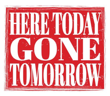 Bugün buradayız, yarın gidiyoruz, kırmızı kirli damga işareti üzerine yazılmış.