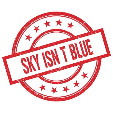SKY ISN T BLUE metin kırmızı yuvarlak vintage kauçuk damga üzerine yazılmış.