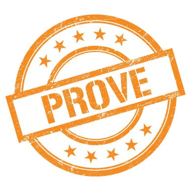PROVE text written on orange round vintage rubber stamp.