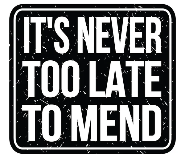 Never Too Late Mend Text Written Black Stamp Sign — Stock Photo, Image