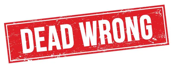 Dead Wrong Text Red Grungy Rectangle Stamp Sign — Stock Photo, Image