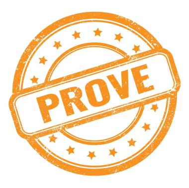 PROVE text on orange grungy vintage round rubber stamp.