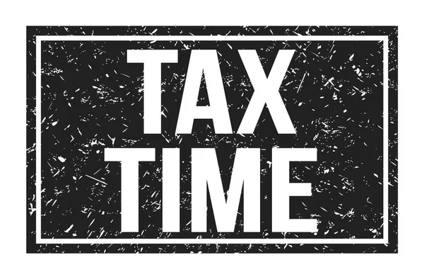 Tax Time Fekete Téglalap Alakú Bélyegzőtáblára Írt Szavak — Stock Fotó