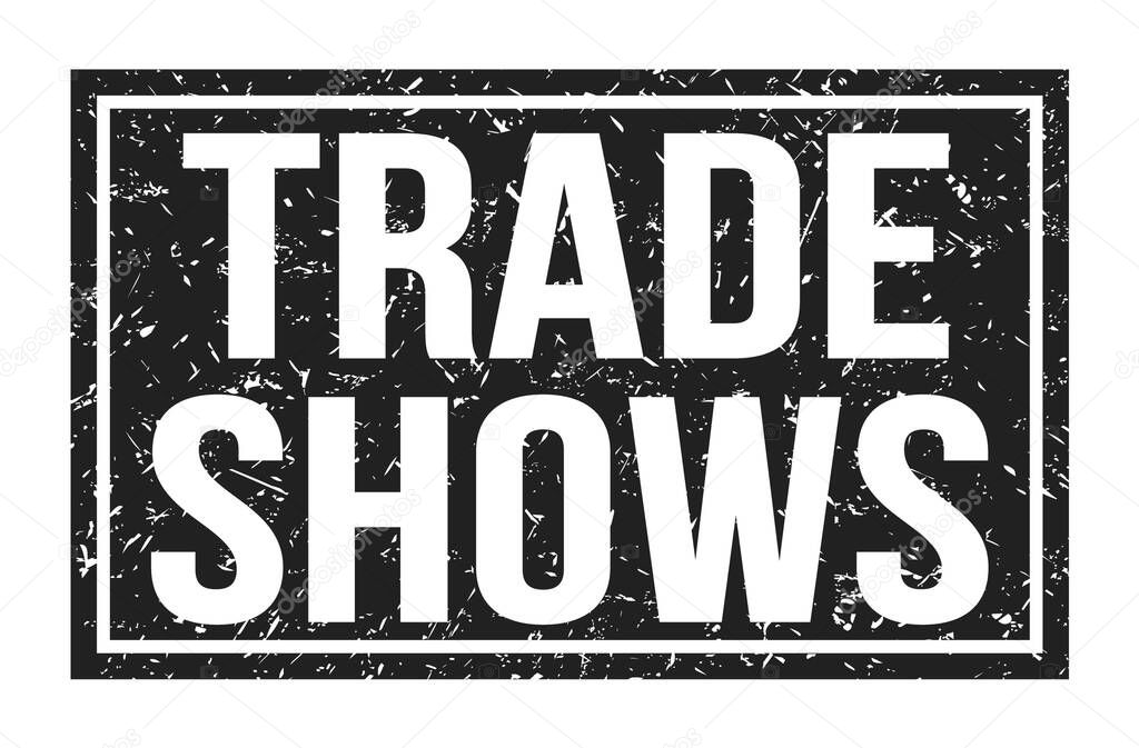TRADE SHOWS, words written on black rectangle stamp sign