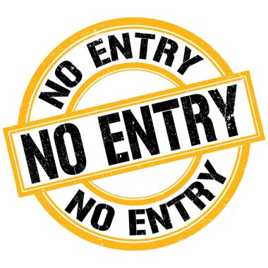 Sarı-siyah yuvarlak mühür işareti üzerine yazılmış Giriş Yok metni