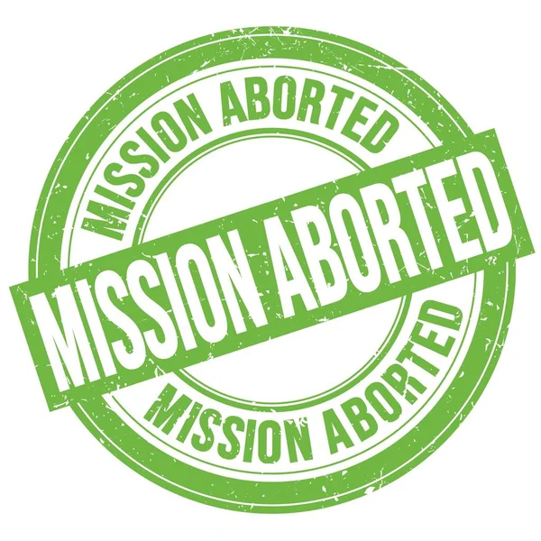 Mission Aborted Text Written Green Grungy Stamp Sign — Foto Stock