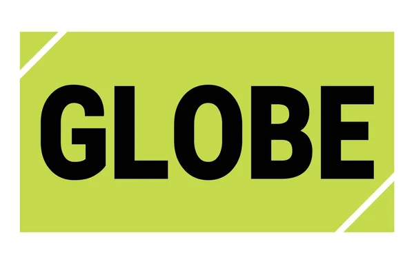 Teks Globe Ditulis Pada Tanda Cap Persegi Panjang Hijau Hitam — Stok Foto