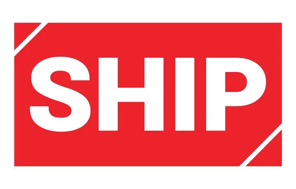 SHIP text written on red rectangle stamp sign.