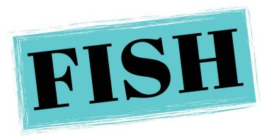 FISH text written on blue-black rectangle stamp sign.