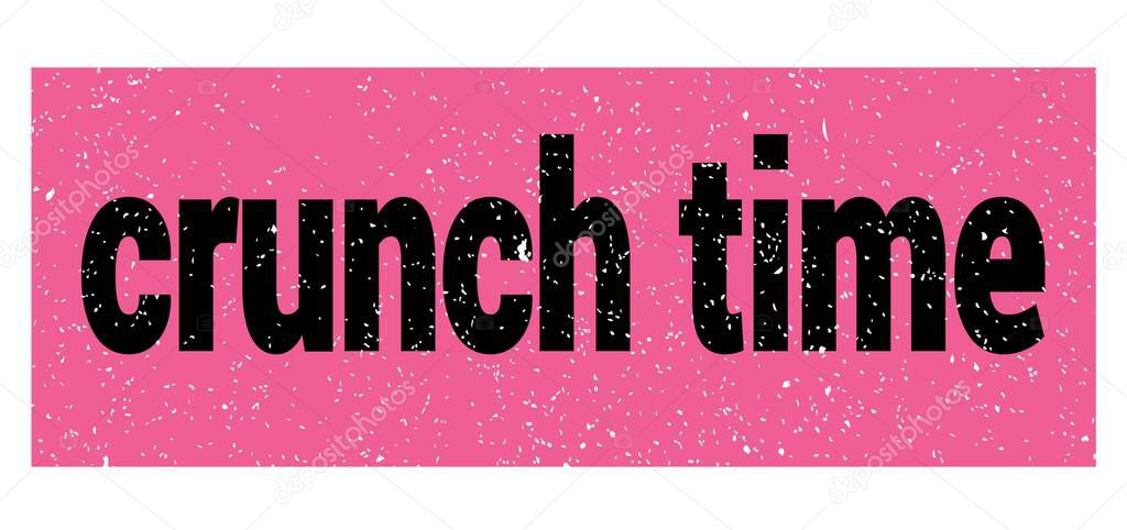 Crunch time text written on pink-black grungy stamp sign.