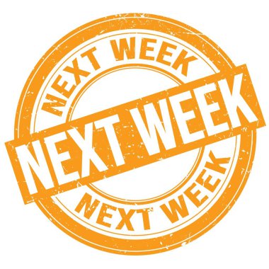 NEXT WEEK text written on orange round grungy stamp sign