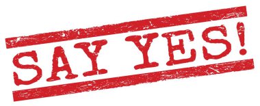 SAY YES! text written on red grungy lines stamp sign.