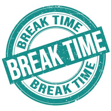 BREAK TIME text written on blue round grungy stamp sign