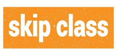 skip class text written on orange grungy stamp sign.