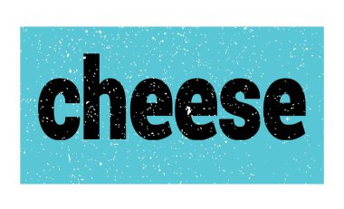 cheese text written on blue-black grungy stamp sign.