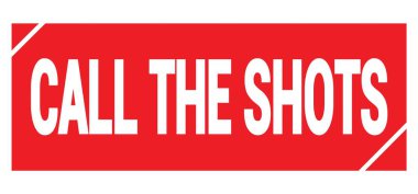 CALL THE SHOTS text written on red grungy stamp sign.