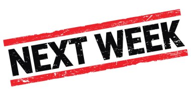 NEXT WEEK text written on black-red rectangle stamp sign.