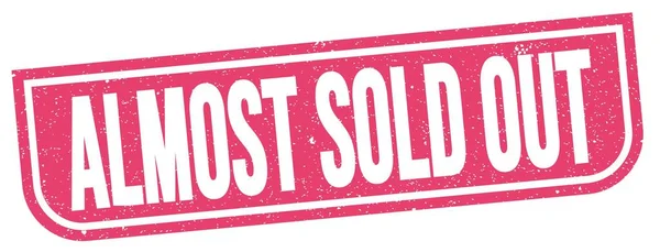 Almost Sold Out Text Written Pink Grungy Stamp Sign — Stockfoto
