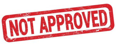 NOT APPROVED text written on red rectangle stamp sign.