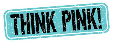 THINK PINK! text written on blue-black grungy stamp sign.