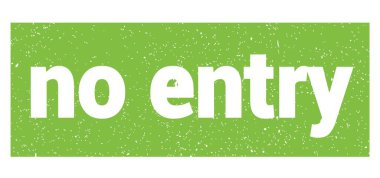 no entry text written on green grungy stamp sign.